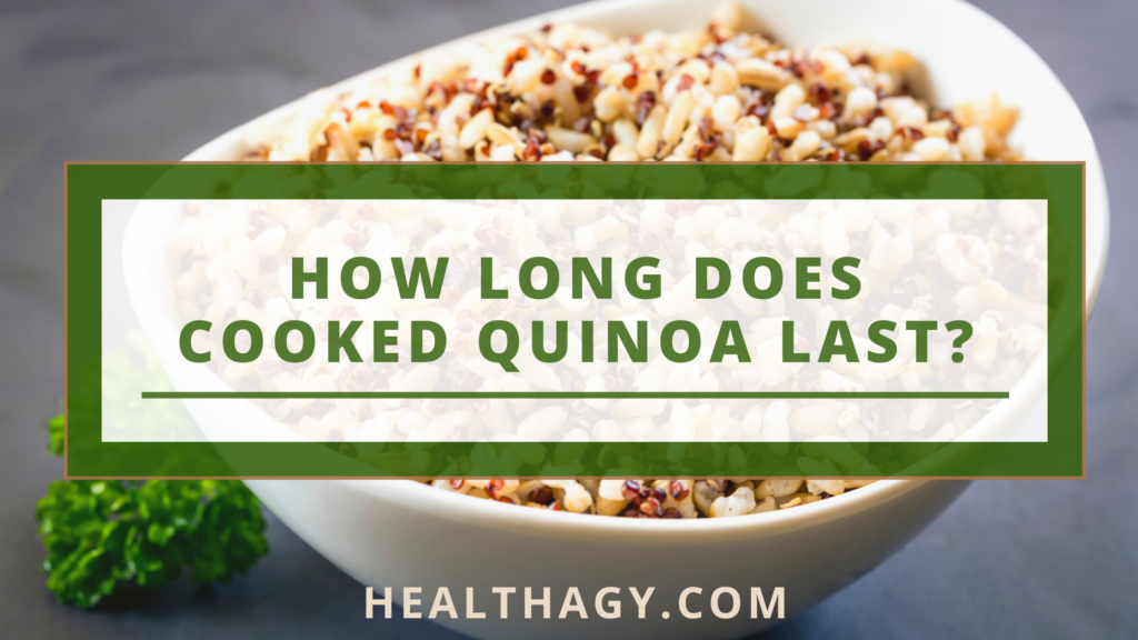 How Long Does Cooked Quinoa Last? Healthagy