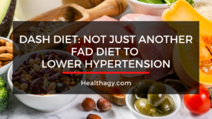 DASH Diet: Not Just Another Fad Diet To Lower Hypertension