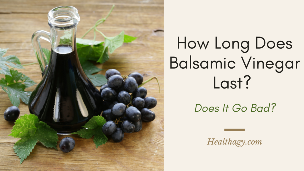 How Long Does Balsamic Vinegar Last? Does Balsamic Vinegar Go Bad