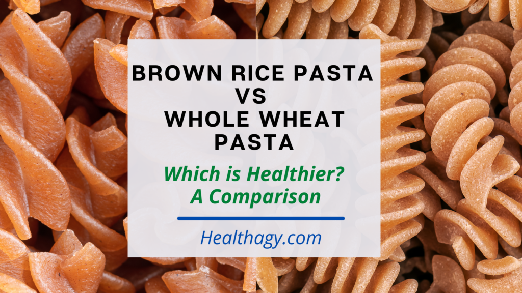 Brown Rice Pasta Vs Whole Wheat Pasta: Which is Healthier? - Healthagy