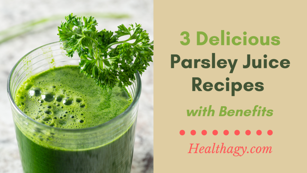 3 Delicious Parsley Juice Recipes with Health Benefits Healthagy